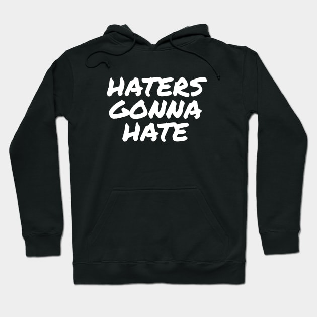 Haters gonna hate Hoodie by AnastasiaArt